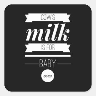 Koeien Melk is voor Baby Koeien Vegan Vierkante Sticker
