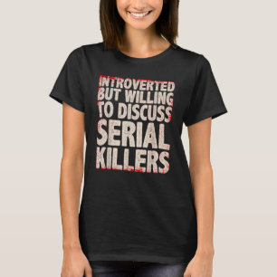 Koel seriemoordenaar voor vrouwen met True Crime D T-shirt