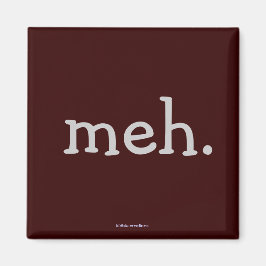 Koelkast magneet - "Meh."