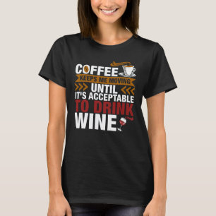 Koffie Aanvaardbare Drink Wijn T-shirt