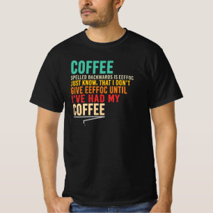 Koffie achterstevoren gespeld Eeffoc Sarcastische  T-shirt
