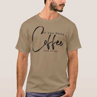 Koffie als je een koffiegesprek met MECoffee Maker T-shirt