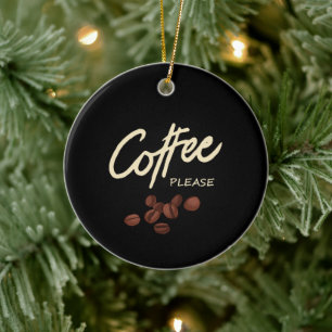 Koffie Alsjeblieft Koffieliefhebber Keramisch Ornament