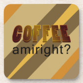 Koffie Amiright? Bier Onderzetter (Voorkant)