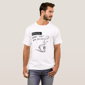 Koffie: Bewijs dat God bestaat? T-shirt (Voorkant volledig)