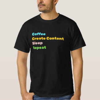 Koffie, Creëer-inhoud, slaap, herhaal T-shirt zwar