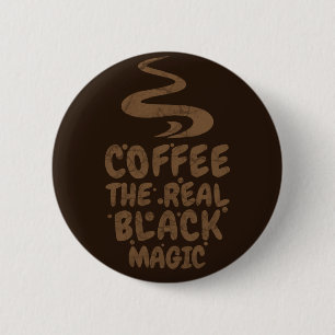 koffie de echte zwarte magie grappige cafeïneversl ronde button 5,7 cm