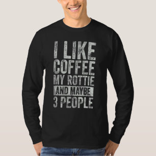 Koffie die ik leuk vind om mijn rottie af te maken t-shirt