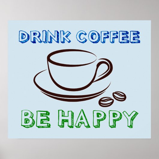 Koffie Drink, wees gelukkig - Poster (Voorkant)