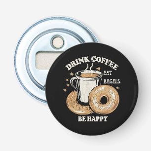 Koffie drinken Bagels eten Wees gelukkig Button Flesopener