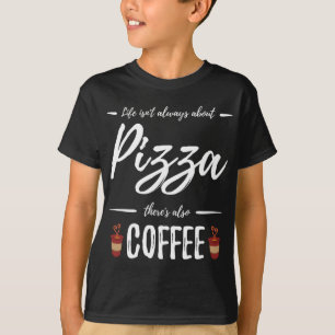 Koffie Drinker Pizza Grappig voedsel liefhebber ca T-shirt