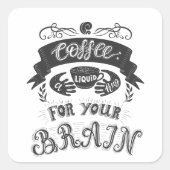 Koffie een vloeibaar hormoon voor je hersenen vierkante sticker (Voorkant)