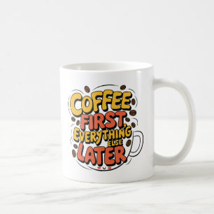 Koffie eerst al het andere later Mok