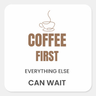 Koffie eerst, alles andere kan wachten Grappige ko Vierkante Sticker