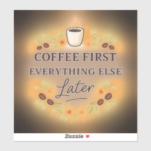 Koffie eerst, alles later – koffieliefhebber sticker