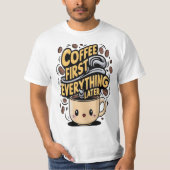 Koffie eerst alles later t-shirt (Voorkant)