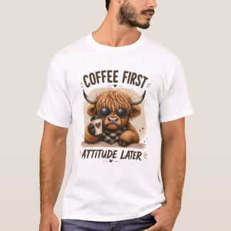 Koffie eerst, attitude later Schattige Hoogland Ko T-shirt