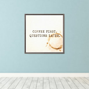 Koffie Eerst Canvas Afdruk