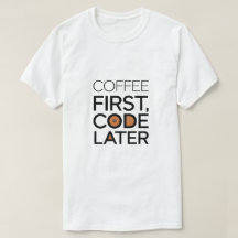 Koffie eerst, code later T-shirt