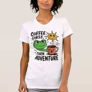 Koffie eerst dan avontuur - Schattigee kikkermorge T-shirt