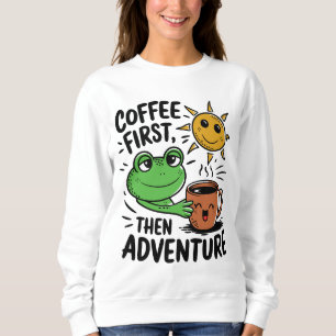Koffie eerst dan avontuur - Schattigee kikkermorge Trui