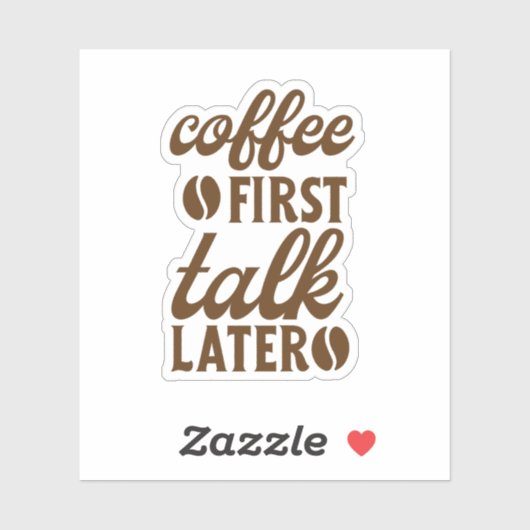 Koffie Eerst, Dan Pas Praten Sticker (Vel)