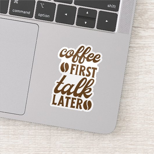 Koffie Eerst, Dan Pas Praten Sticker (Detail)
