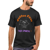 Koffie eerst dan spooking Halloween T-shirt