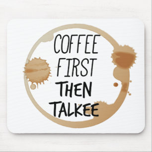 Koffie eerst en dan praat je met Mok Muismat