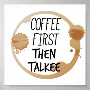 Koffie eerst en dan praat je met Mok Poster