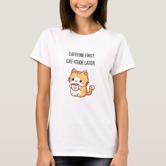 Koffie eerst, kat-itude later | Grappige kat koffi T-shirt (Voorkant)