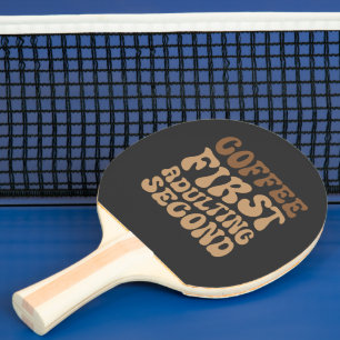Koffie eerst, later volwassen grappige cafeïne lie tafeltennisbatje