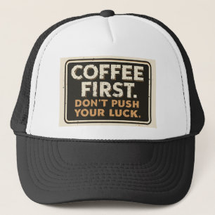 Koffie Eerst Maak het Niet Erger – Grappig Sarcast Trucker Pet