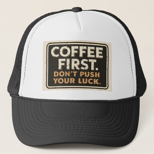 Koffie Eerst Maak het Niet Erger – Grappig Sarcast Trucker Pet (Voorkant)