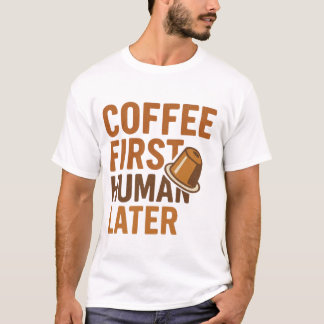 Koffie eerst, mens later, grappig ontwerp voor kof t-shirt