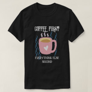 Koffie eerst t-shirt