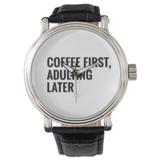 Koffie eerst, volwassen worden later Grappige koff Horloge