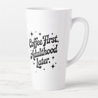 Koffie eerst, volwassenheid later latte mok