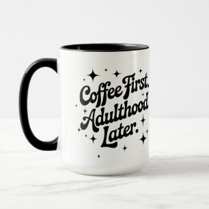 Koffie eerst, volwassenheid later mok