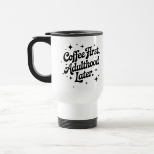 Koffie eerst, volwassenheid later reisbeker