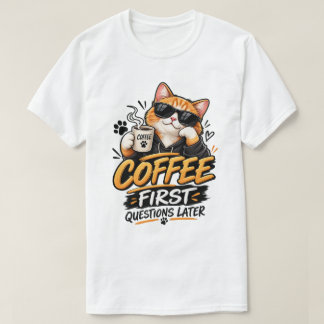 Koffie Eerst, Vragen Later – Grappige Kat Koffie T T-shirt
