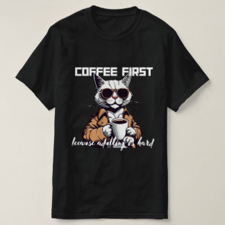☕ "Koffie eerst, want volwassen zijn is moeilijk" T-shirt
