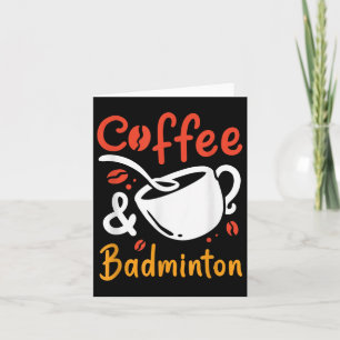 Koffie En Badminton Koffiedrinker Badminton Speler Kaart