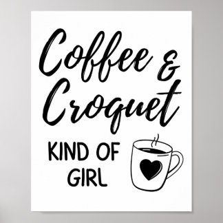 Koffie en croquet, een soort meisje. poster
