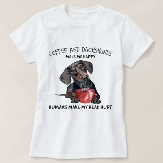 Koffie en dachshunds maken me blij dat mensen mijn t-shirt (Design voorkant)