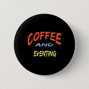 Koffie en Eventing - Grappig Eventing Paardrijden Ronde Button 5,7 Cm