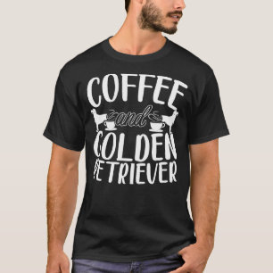 Koffie En Gouden Retriever Hond Cafeïne Verslaafde T-shirt