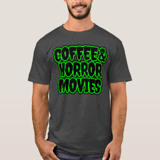 Koffie en horrorfilms grappig t-shirt