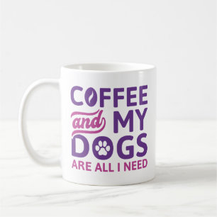 Koffie en mijn honden zijn alles wat ik nodig heb koffiemok