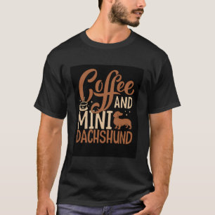 Koffie en Mini Dachshund Miniatuur Wiener Dog Lov T-shirt